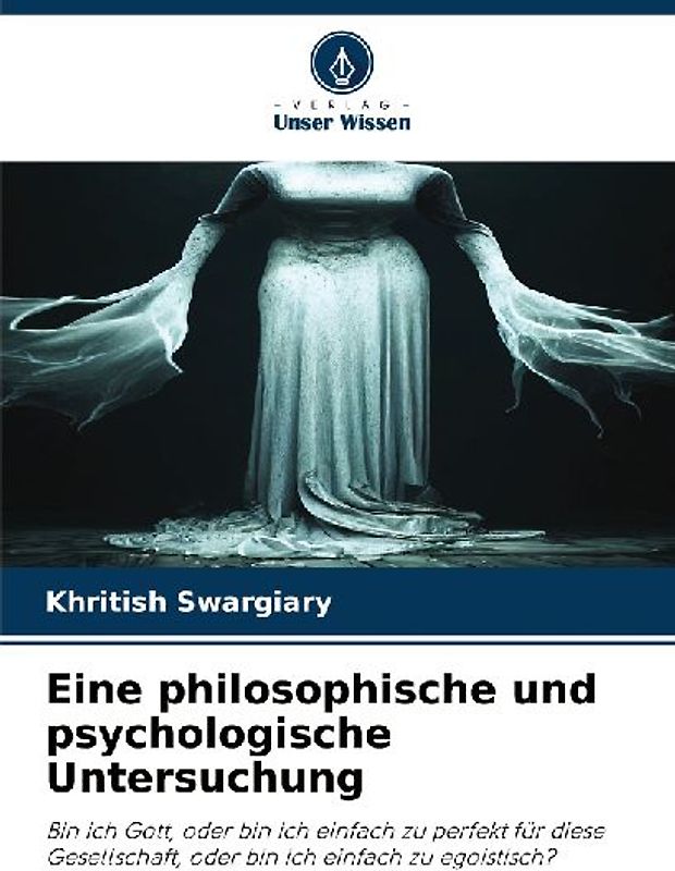 Eine philosophische und psychologische Untersuchung