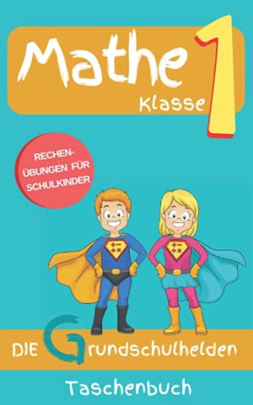 Matheaufgaben Klasse 1: Rechenübungen für Schulkinder im Taschenbuchformat