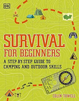 Survival for Beginners: A step-by-step guide to camping and outdoor skills
