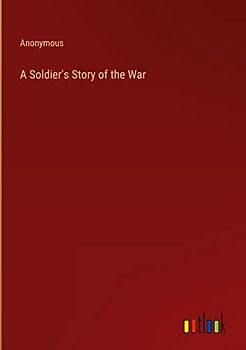 A Soldier's Story of the War