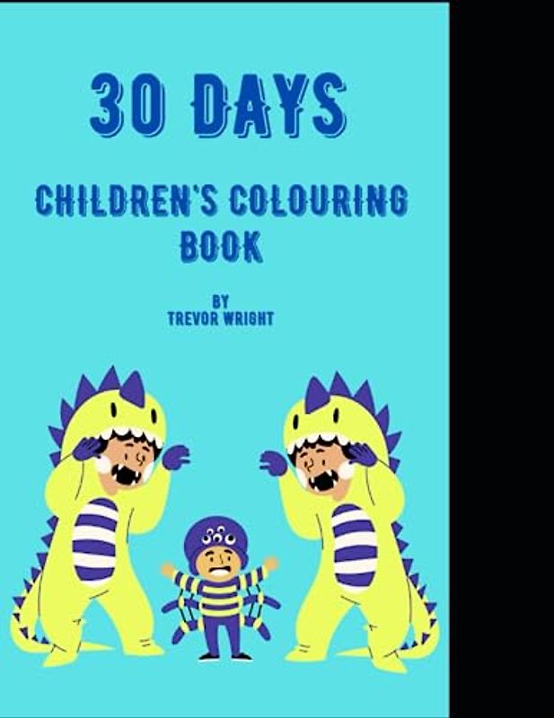 30 Days Kids Colouring In Book: This colouring in book features 30 pictures. 1 Picture per page to colour in. It has a coloured version in the top ... (30 days x3 Kids Colouring In Books, Band 1)