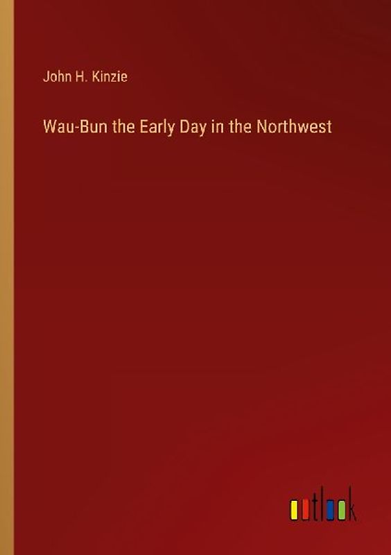 Wau-Bun the Early Day in the Northwest