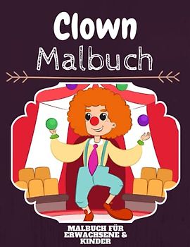 Clown Malbuch: HOHE QUALITÄT:Lustiges Clown Malbuch für Kinder Und Erwachsene: Süßes Clown-Malbuch für Kinder und Kleinkinder-Spaß Designs für Jungen und Mädchen (Vorschule)