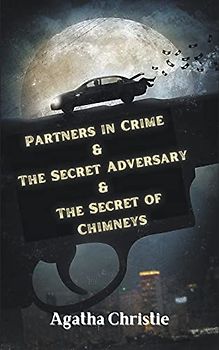 Partners in Crime & The Secret Adversary & The Secret of Chimneys