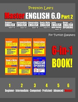 Preston Lee’s Master English 6.0 - Part 2 For Turkish Speakers (Preston Lee's English For Turkish Speakers)