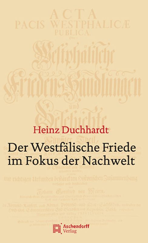 Der Westfälische Friede im Fokus der Nachwelt