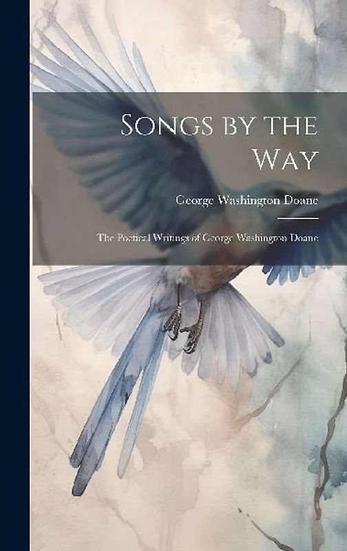 Songs by the Way: The Poetical Writings of George Washington Doane