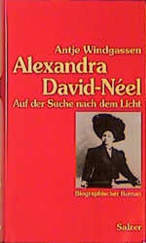 Alexandra David-Néel. Auf der Suche nach dem Licht. Biographischer Roman