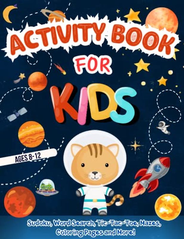 Activity Book For Kids Ages 8-12: Sudoku, Word Search, Tic-Tac-Toe, Mazes, Coloring Pages and More!