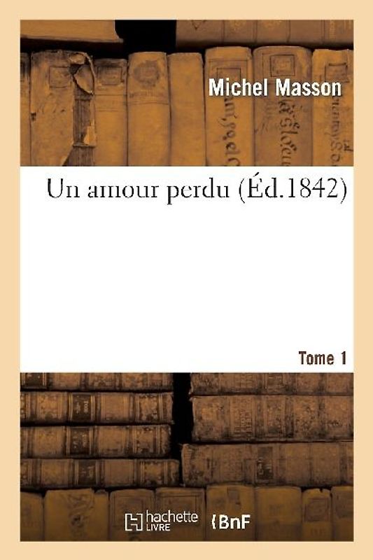 Un Amour Perdu. Tome 1