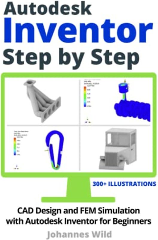 Autodesk Inventor | Step by Step: CAD Design and FEM Simulation with Autodesk Inventor for Beginners
