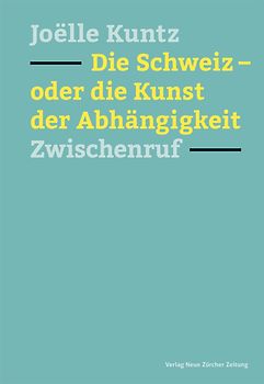 Die Schweiz – oder die Kunst der Abhängigkeit