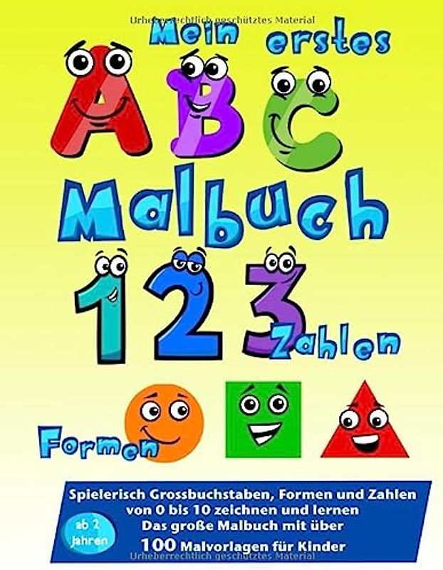 Mein erstes ABC, Zahlen, Formen Malbuch: Spielerisch Großbuchstaben, Formen und Zahlen von 0 bis 10 zeichnen und lernen. Das große Malbuch mit über 100 Malvorlagen für Kinder ab 2 Jahren