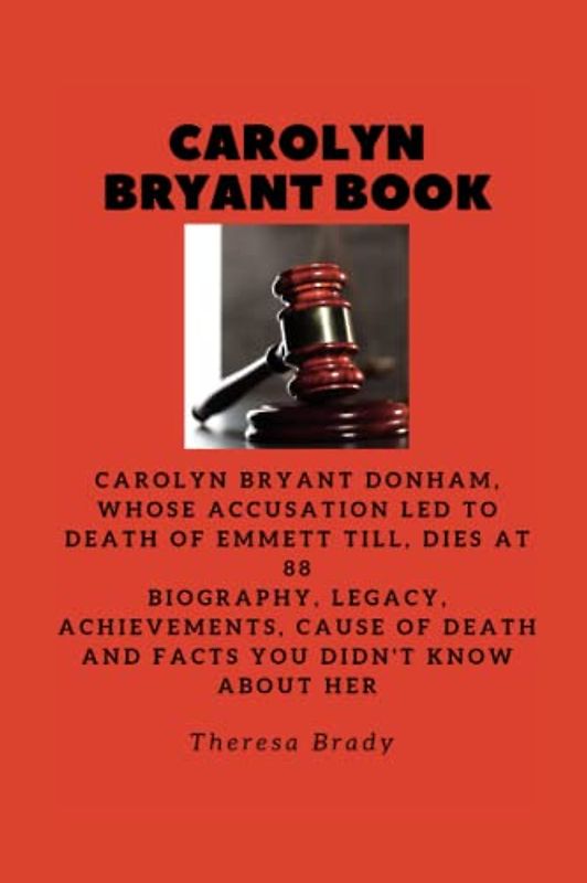 CAROLYN BRYANT BOOK: Carolyn Bryant Donham, whose accusation led to death of Emmett Till, dies at 88 Biography, Legacy, Achievements, Cause Of Death and Facts You Didn't Know About Her