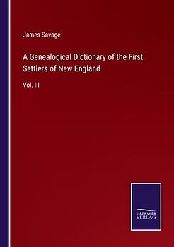 A Genealogical Dictionary of the First Settlers of New England