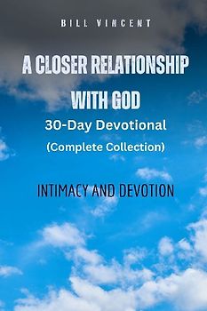 A Closer Relationship With God (Complete Edition)