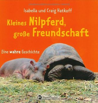 Kleines Nilpferd - große Freundschaft. Eine wahre Geschichte