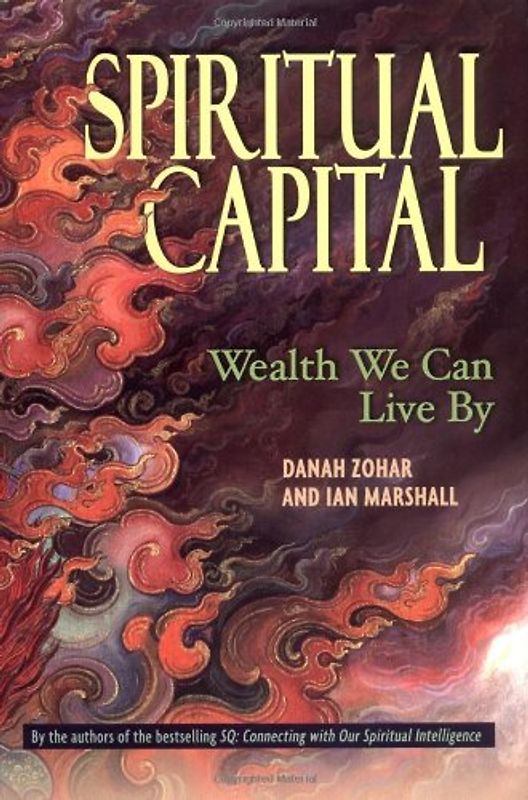 Spiritual Capital: Wealth We Can Live by