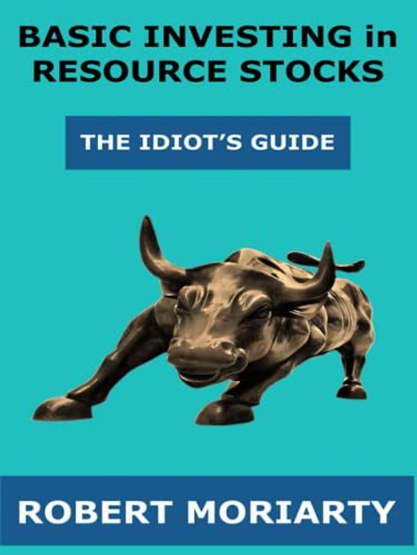Basic Investing in Resource Stocks: The Idiot's Guide
