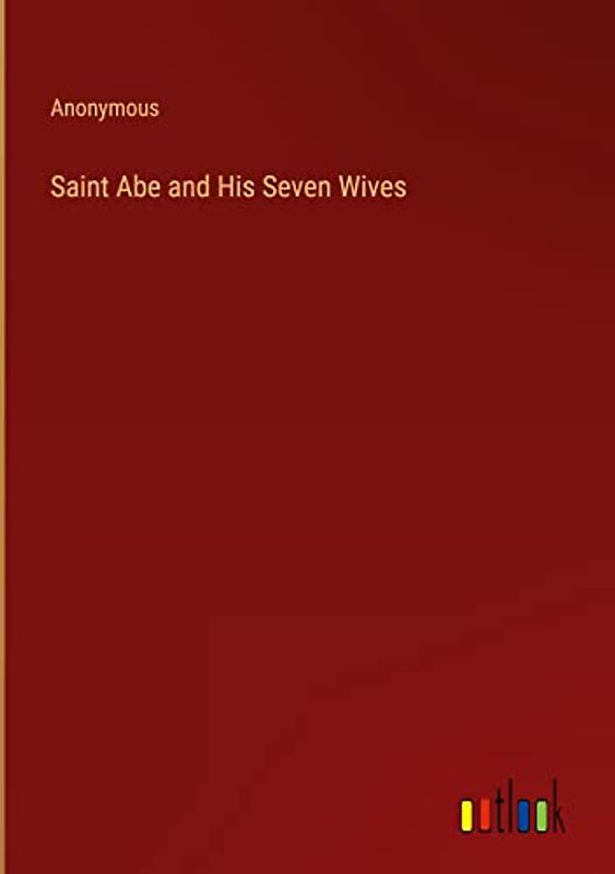 Saint Abe and His Seven Wives