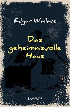 Edgar-Wallace-Reihe / Das geheimnisvolle Haus