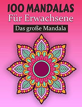 Mandalas für Erwachsene Das große Mandala: Malbuch für Erwachsene mit entspannenden und inspirierenden Designs