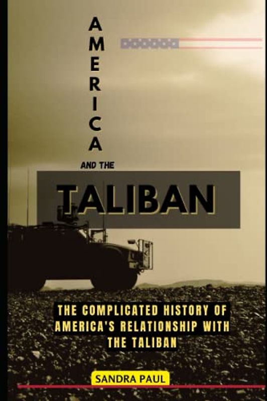 America And The Taliban: The Complicated History of America's Relationship with the Taliban