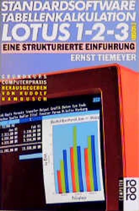 Standardsoftware Tabellenkalkulation Lotus 1-2-3 /Version 3.1. Eine strukturierte Einführung. (rororo computer /Grundkurs Computerpraxis)