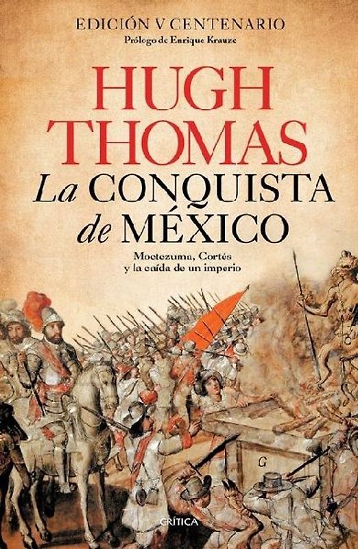 La Conquista de México: Moctezuma, Cortés Y La Caída de Un Imperio / Conquest