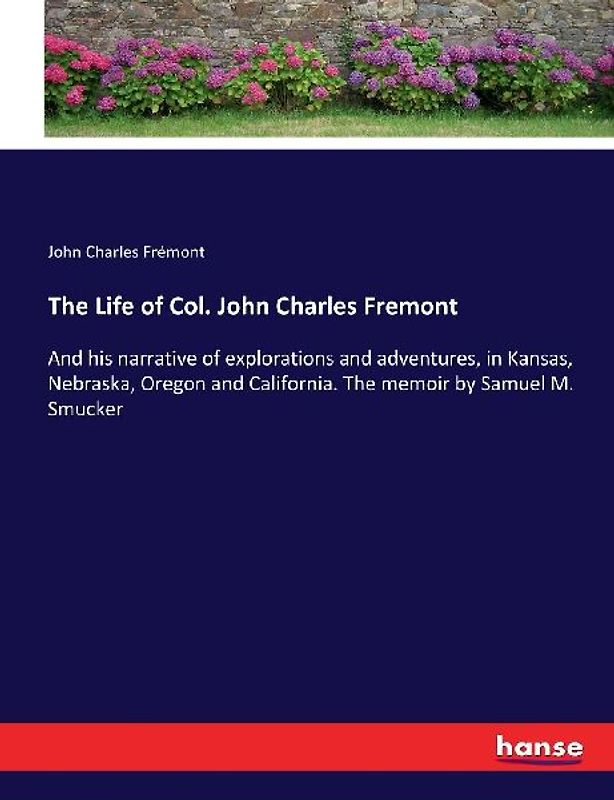 The Life of Col. John Charles Fremont