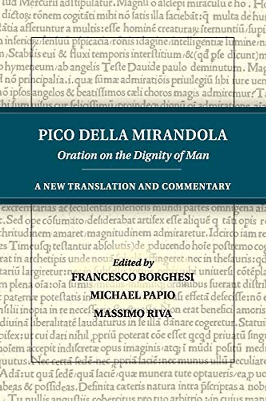 Pico della Mirandola: Oration on the Dignity of Man: A New Translation and Commentary