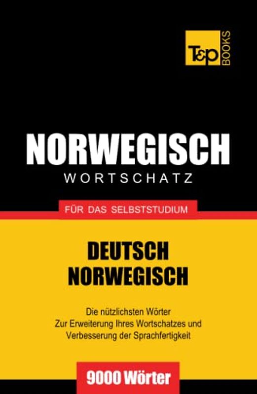 Wortschatz Deutsch-Norwegisch für das Selbststudium. 9000 Wörter (German Collection, Band 204)