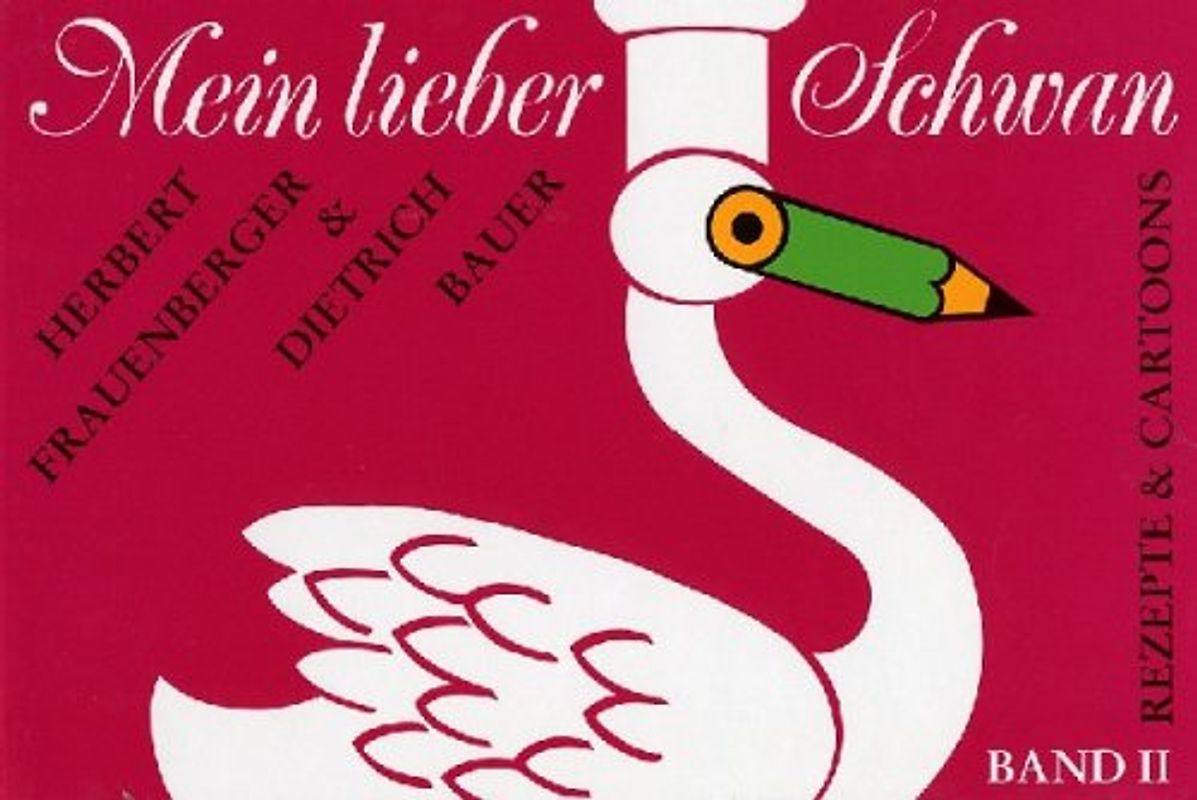 Mein lieber Schwan 2. Rezepte und Cartoons
