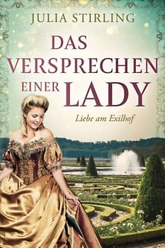 Das Versprechen einer Lady: ein historischer Liebesroman - Liebe am Exilhof Buch 3 - Großdruck