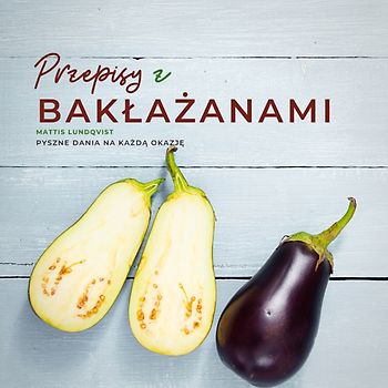 Przepisy z bakłażanami