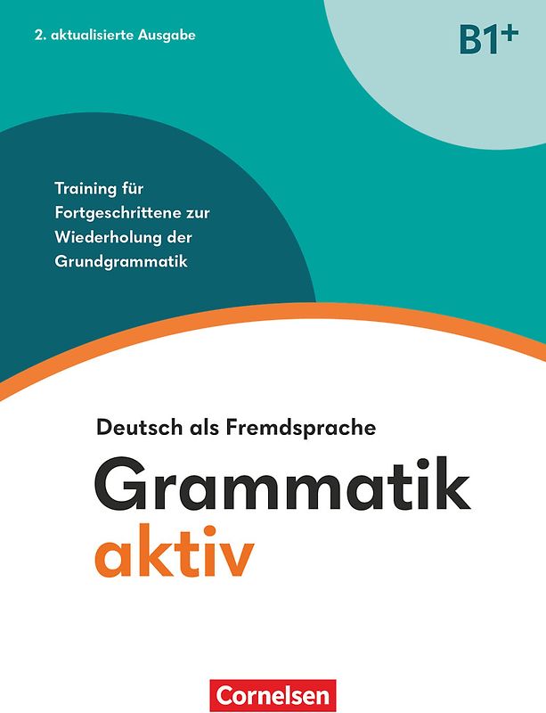 Grammatik aktiv - Deutsch als Fremdsprache - 2. aktualisierte Ausgabe - B1+