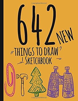 642 Things To Draw Sketchbook: New Drawing Prompts Notebook-journal-Creativity book