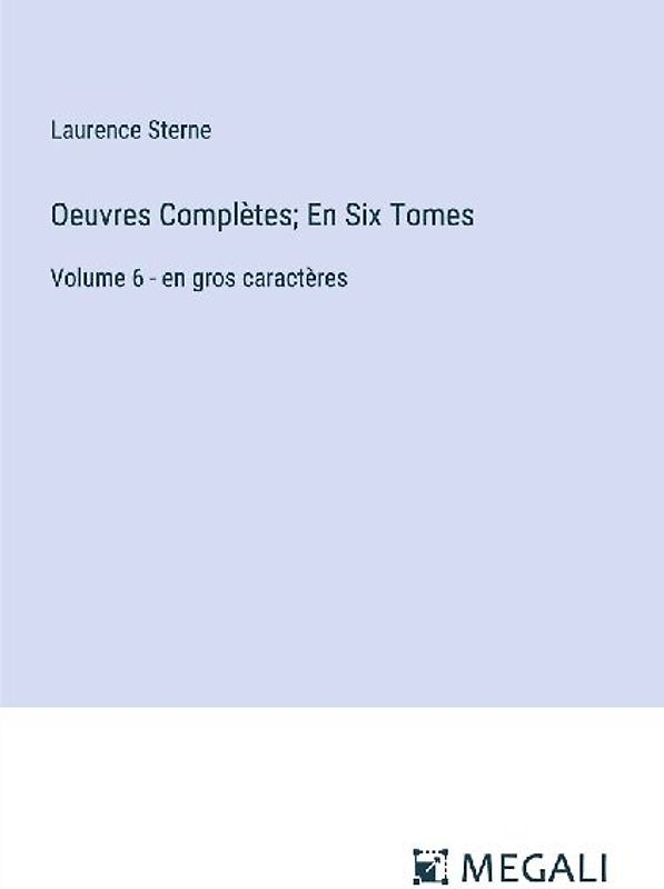 Oeuvres Complètes; En Six Tomes