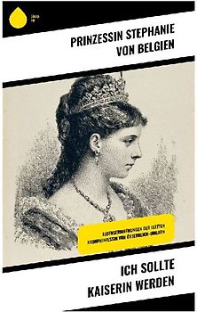 Ich sollte Kaiserin werden