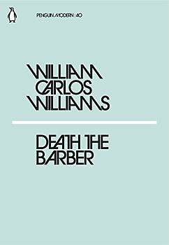 Death the Barber: William Carlos Williams (Penguin Modern)