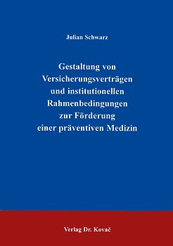 Gestaltung von Versicherungsverträgen und institutionellen Rahmenbedingungen zur Förderung einer präventiven Medizin