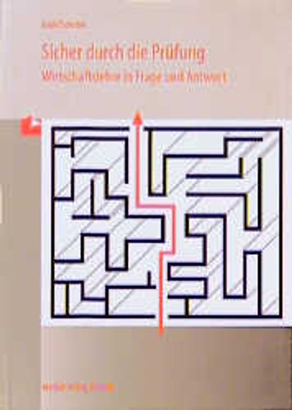 Sicher durch die Prüfung - Wirtschaftslehre in Frage und Antwort