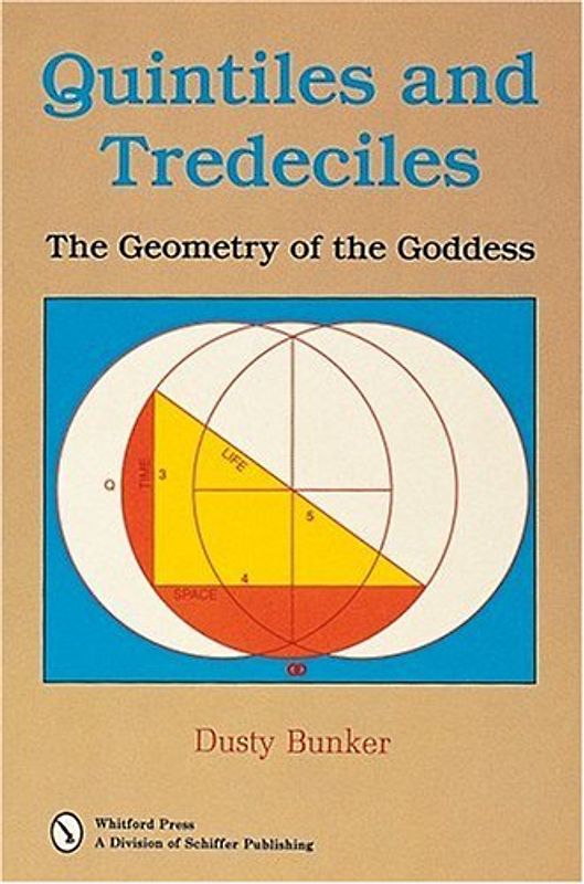 Quintiles and Tredeciles: The Geometry of the Goddess - Bunker, Dusty