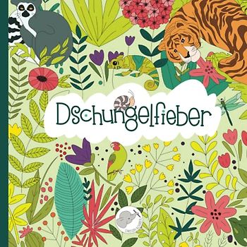 Dschungelfieber: Kannst Du alle Tiere finden? Ein Malbuch für Kinder ab 8 Jahren mit über 130 versteckten Dschungel-Tieren zum Entdecken und Ausmalen.