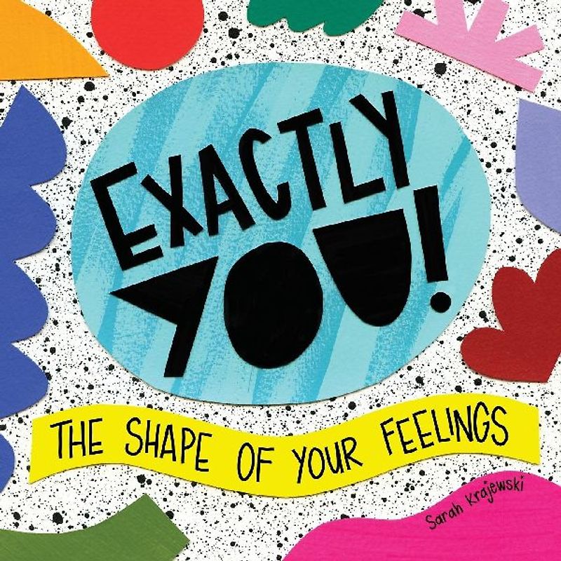 Exactly You! The Shape of Your Feelings