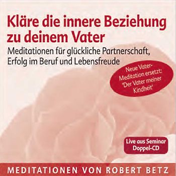 Kläre die innere Beziehung zu deinem Vater - Meditations-Doppel-CD