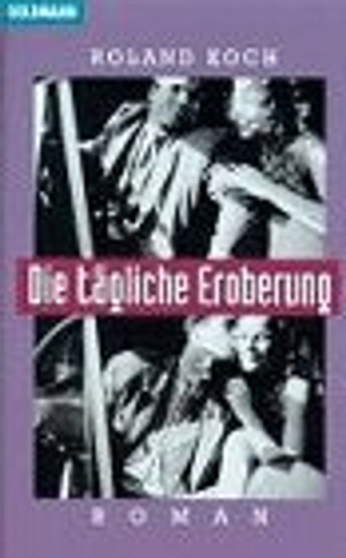 Die tägliche Eroberung. Roman