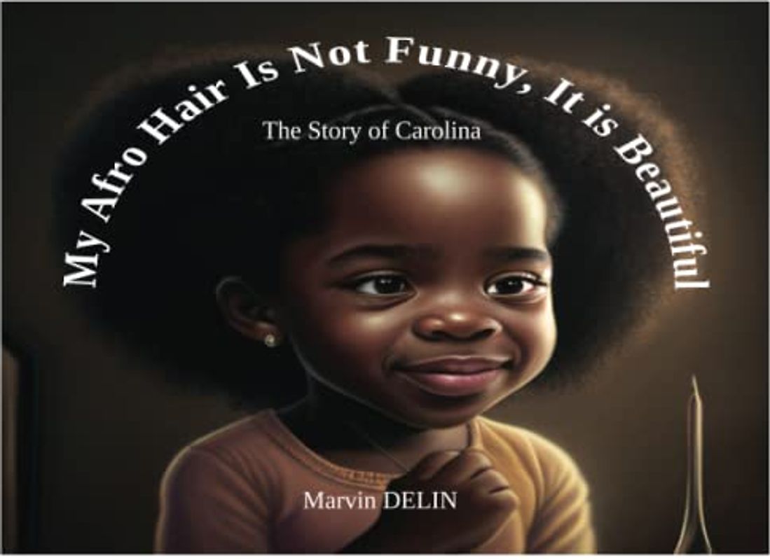 My Afro Hair Is Not Funny, It is Beautiful (EN-FR): The Story of Carolina
