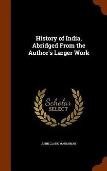 History of India, Abridged From the Author's Larger Work