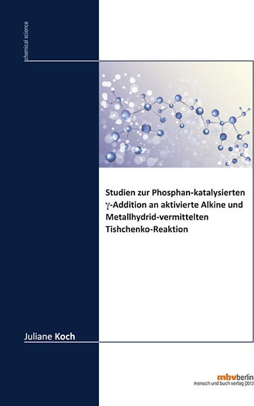 Studien zur Phosphan-katalysierten γ-Addition an aktivierte Alkine und Metallhydrid-vermittelten Tishchenko-Reaktion